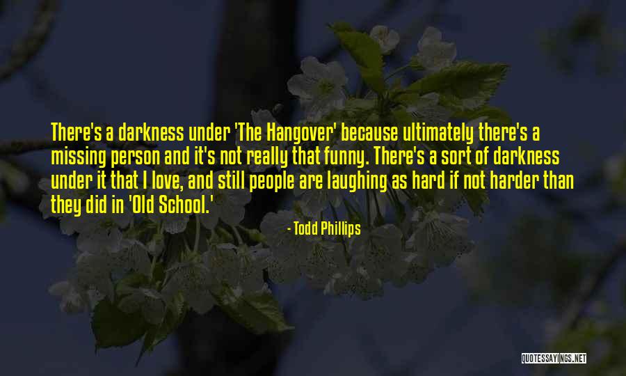 Todd Phillips Quotes 1248934