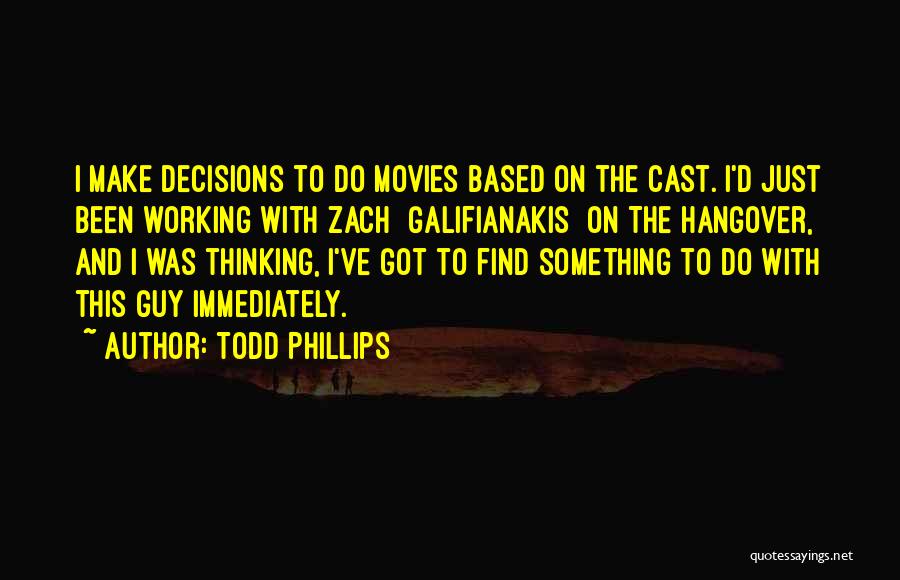 Todd Phillips Quotes 1578552