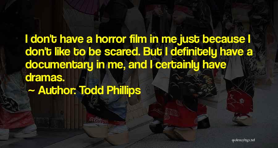 Todd Phillips Quotes 1787706