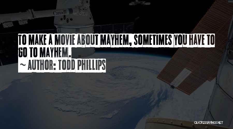 Todd Phillips Quotes 1820609