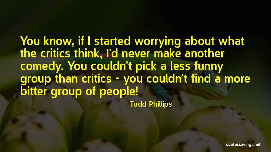 Todd Phillips Quotes 2093664