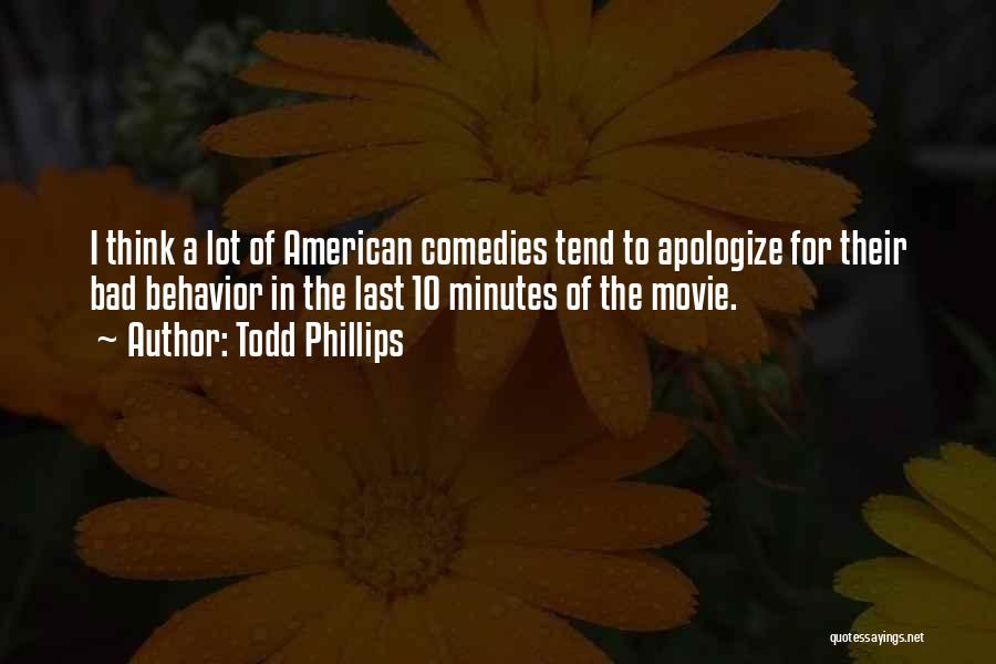 Todd Phillips Quotes 229101