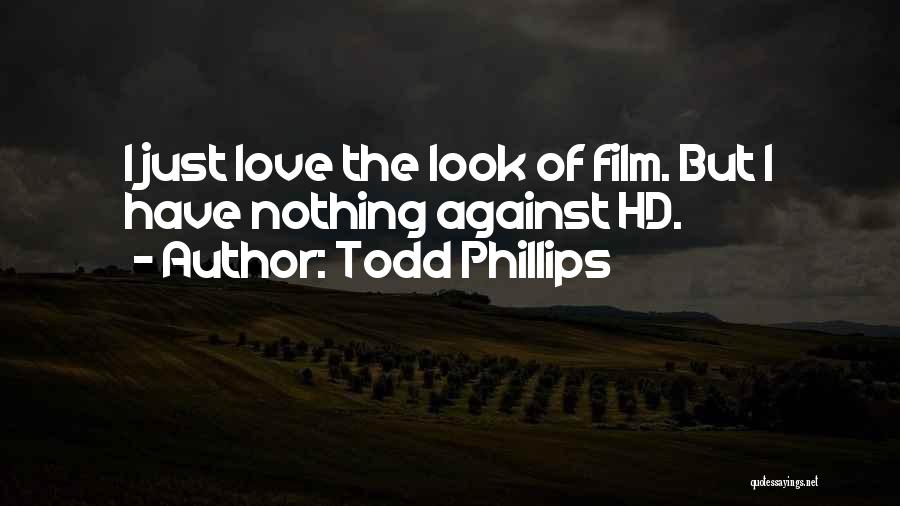 Todd Phillips Quotes 432591