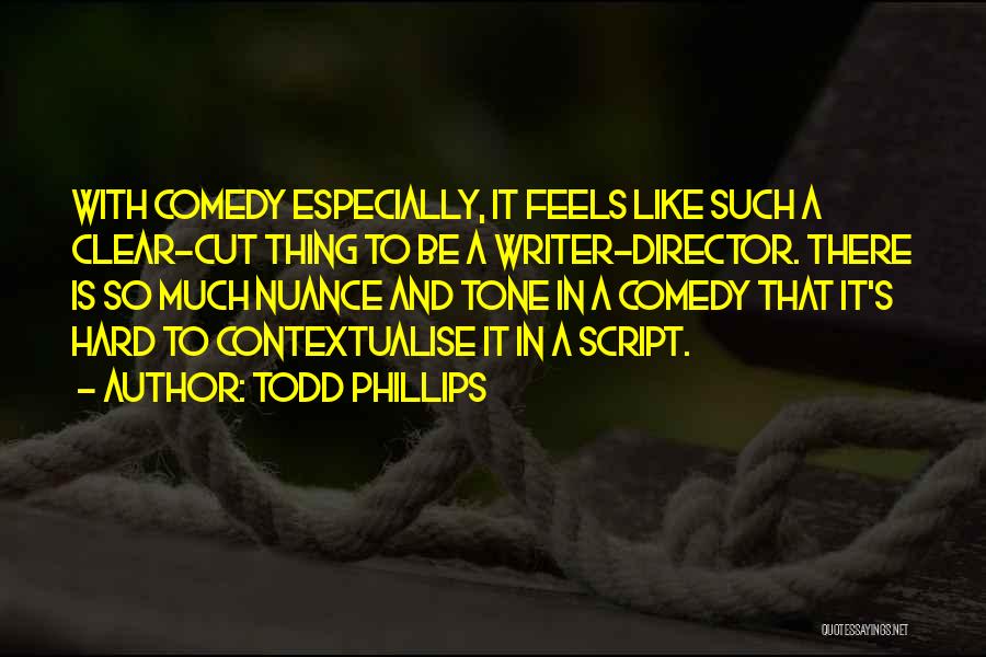 Todd Phillips Quotes 805294