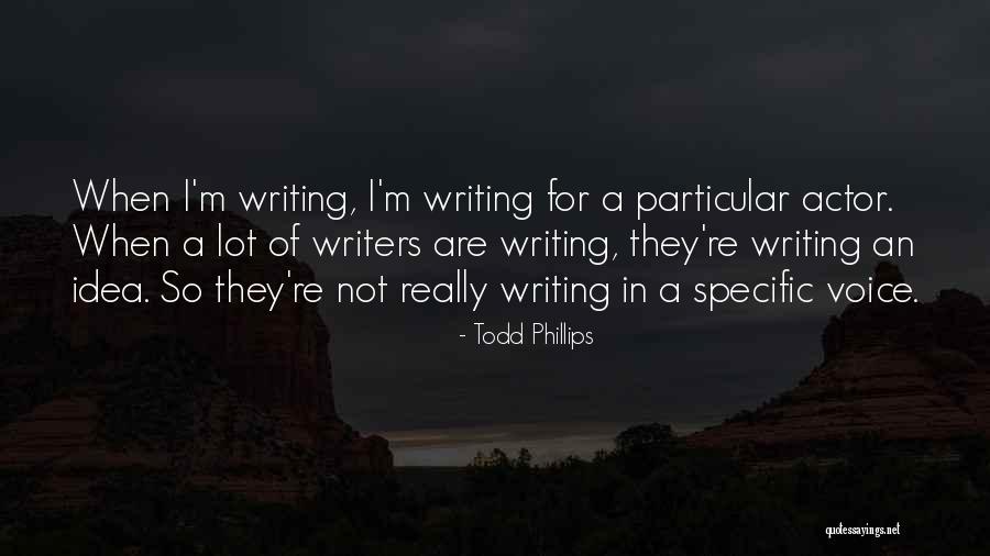 Todd Phillips Quotes 808157