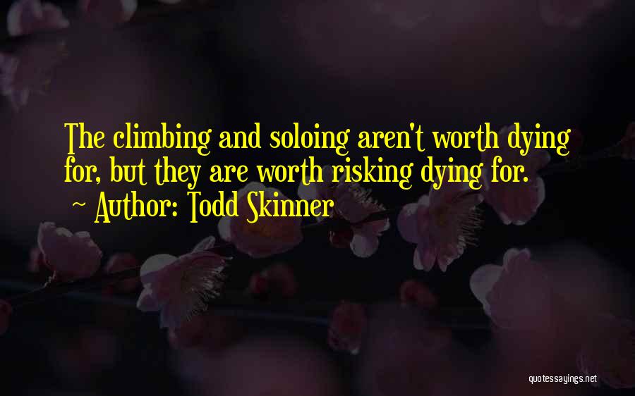 Todd Skinner Quotes 1329759