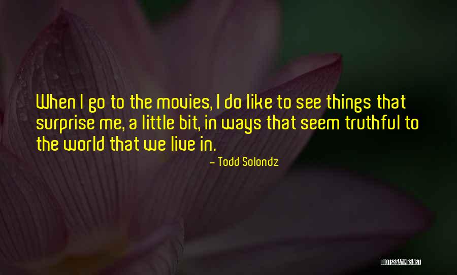 Todd Solondz Quotes 1447592 Todd Solondz Quotes 1447592