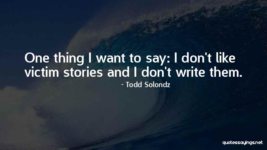 Todd Solondz Quotes 1549161 Todd Solondz Quotes 1549161