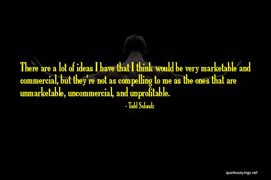 Todd Solondz Quotes 1884590 Todd Solondz Quotes 1884590