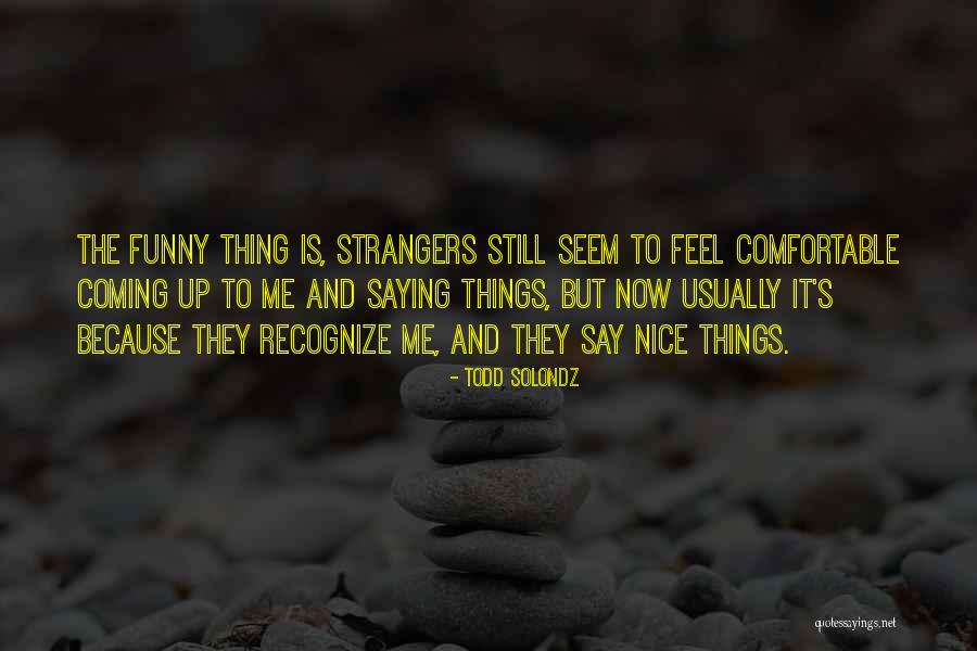 Todd Solondz Quotes 2210076 Todd Solondz Quotes 2210076