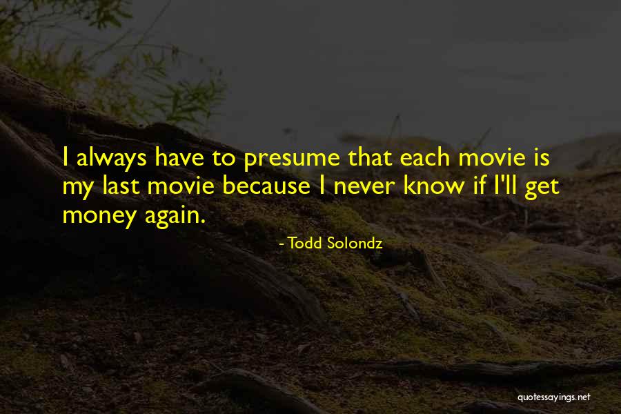 Todd Solondz Quotes 478522 Todd Solondz Quotes 478522