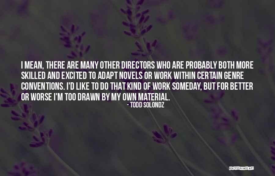 Todd Solondz Quotes 775315 Todd Solondz Quotes 775315