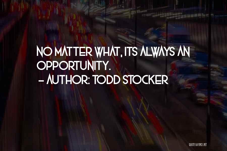 Todd Stocker Quotes 669494