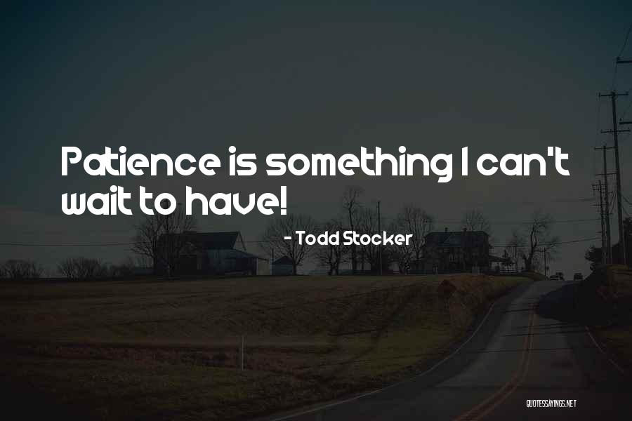 Todd Stocker Quotes 885516