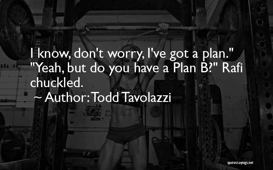 Todd Tavolazzi Quotes 298433