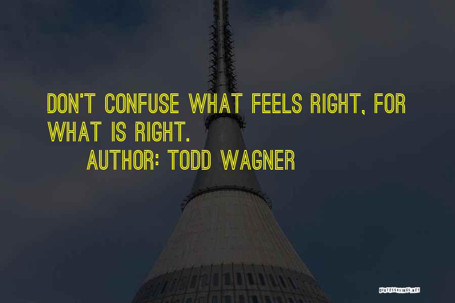 Todd Wagner Quotes 1287342