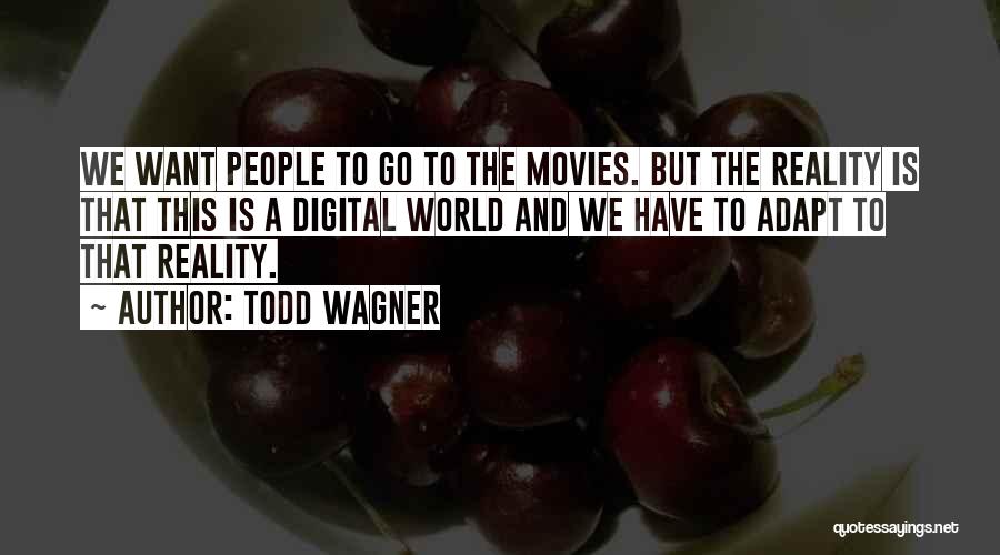 Todd Wagner Quotes 1619195
