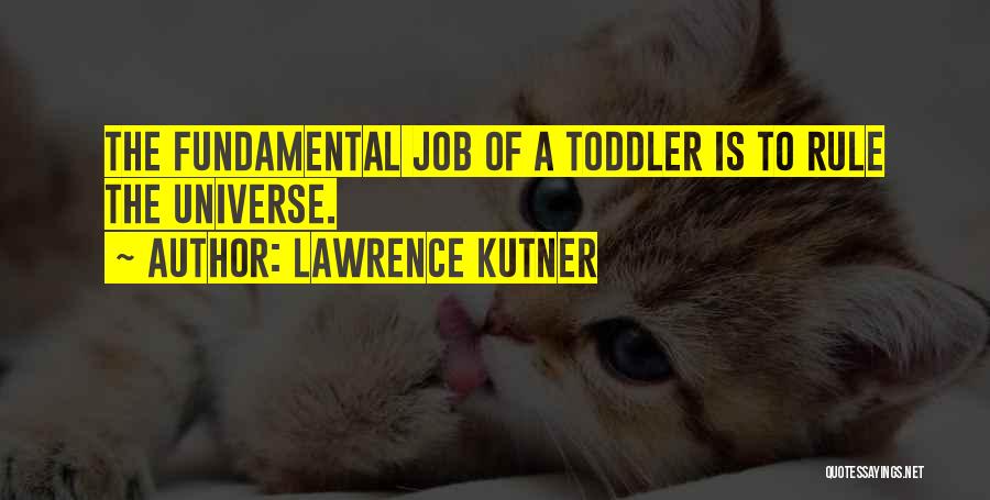Toddler Quotes By Lawrence Kutner