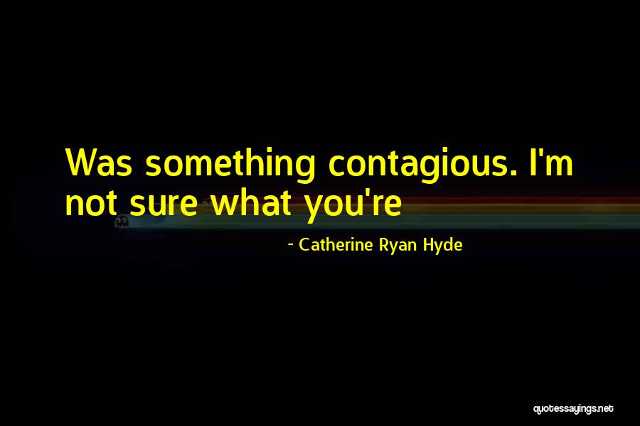 Toddy Drink Quotes By Catherine Ryan Hyde
