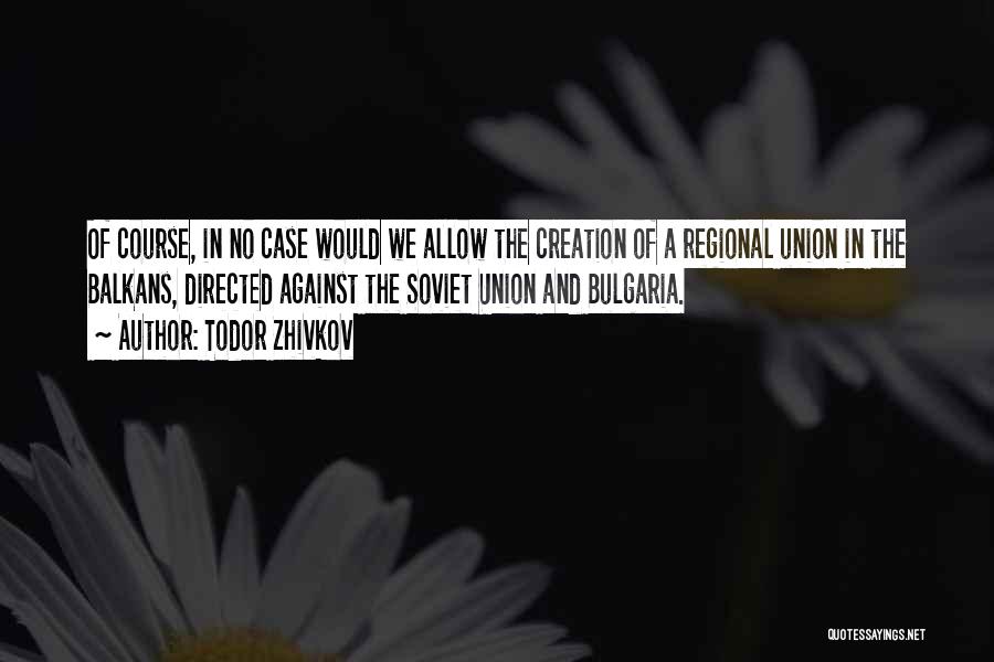 Todor Zhivkov Quotes 759134