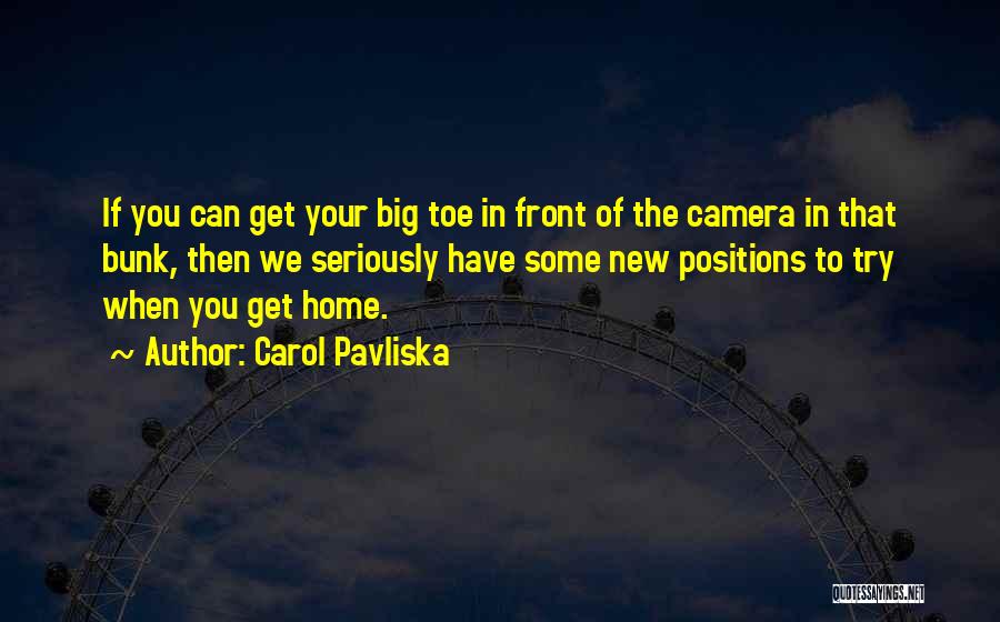 Toe Quotes By Carol Pavliska