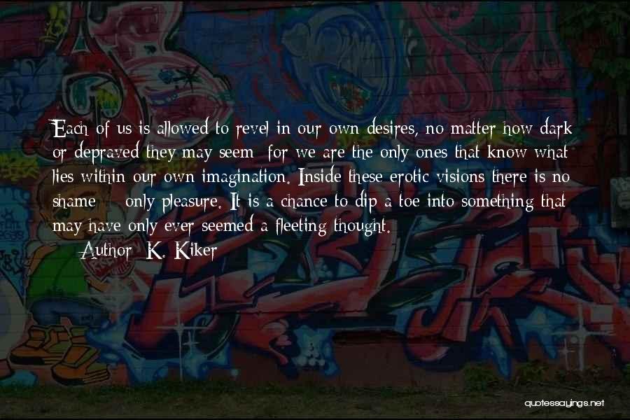 Toe Quotes By K. Kiker