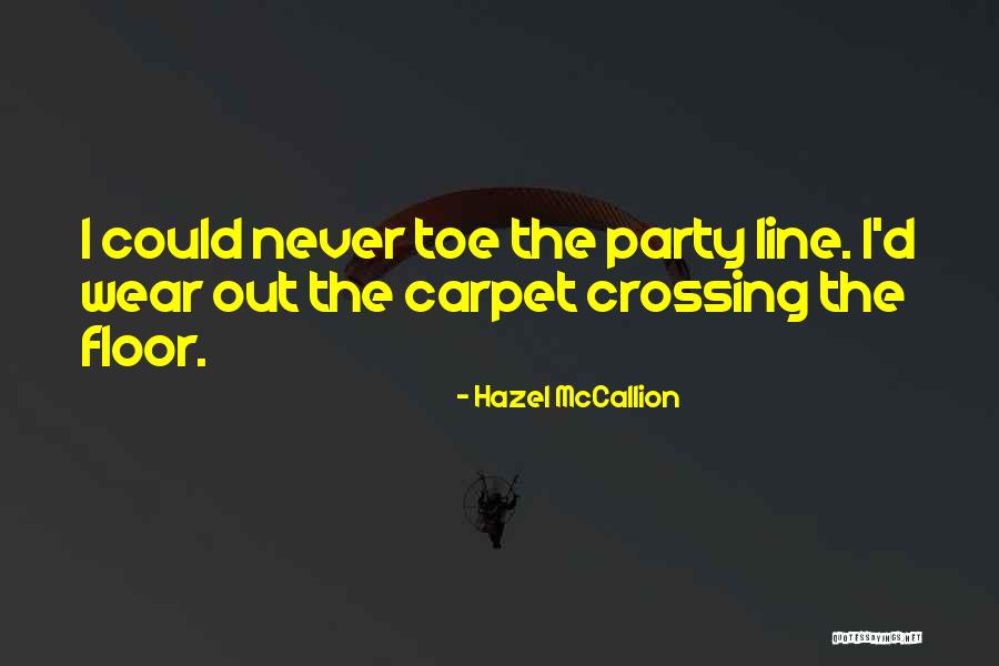 Toe The Line Quotes By Hazel McCallion Toe The Line Quotes By Hazel McCallion