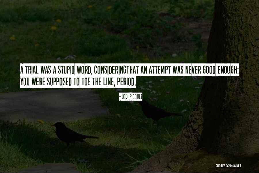 Toe The Line Quotes By Jodi Picoult Toe The Line Quotes By Jodi Picoult