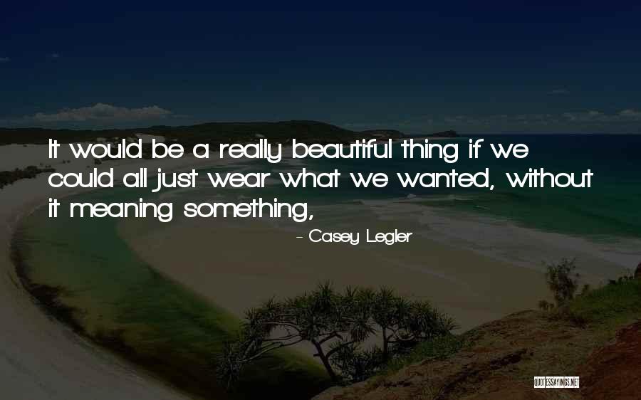 Toepassen Vertaling Quotes By Casey Legler Toepassen Vertaling Quotes By Casey Legler