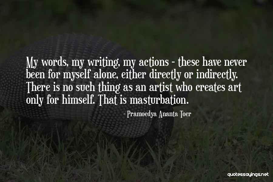 Toer Quotes By Pramoedya Ananta Toer Toer Quotes By Pramoedya Ananta Toer