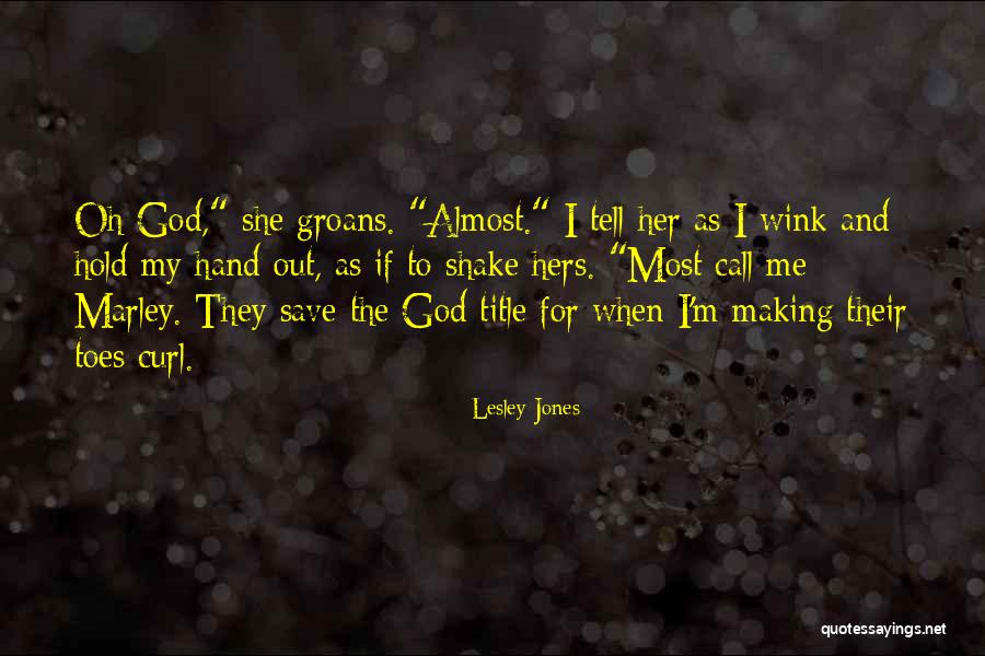 Toes Curl Quotes By Lesley Jones Toes Curl Quotes By Lesley Jones
