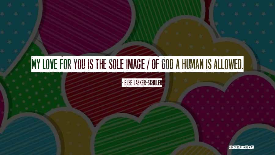 Toface Quotes By Else Lasker-Schuler Toface Quotes By Else Lasker-Schuler