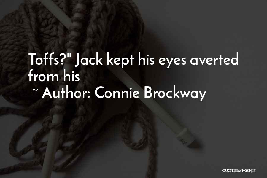 Toffs Quotes By Connie Brockway