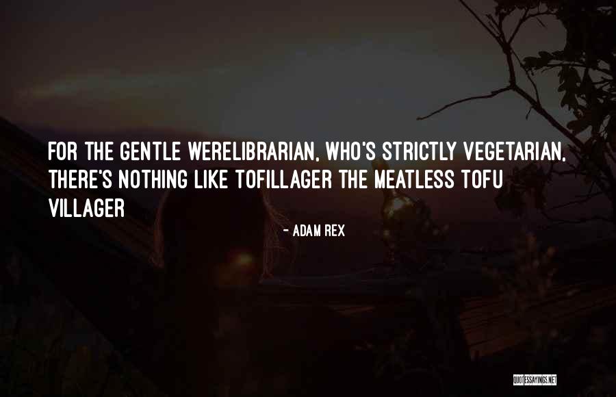 Tofillager Quotes By Adam Rex Tofillager Quotes By Adam Rex