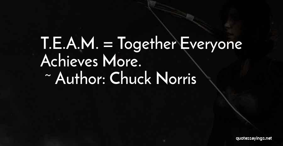 Together Achieve Quotes By Chuck Norris