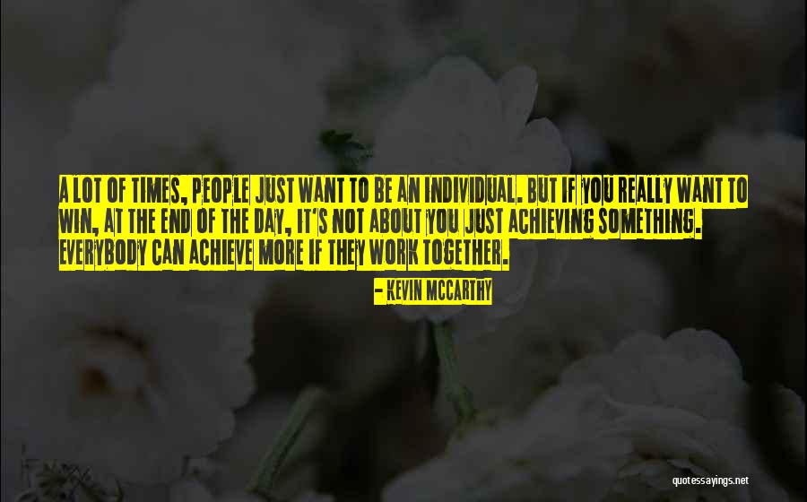 Together Achieve Quotes By Kevin McCarthy Together Achieve Quotes By Kevin McCarthy