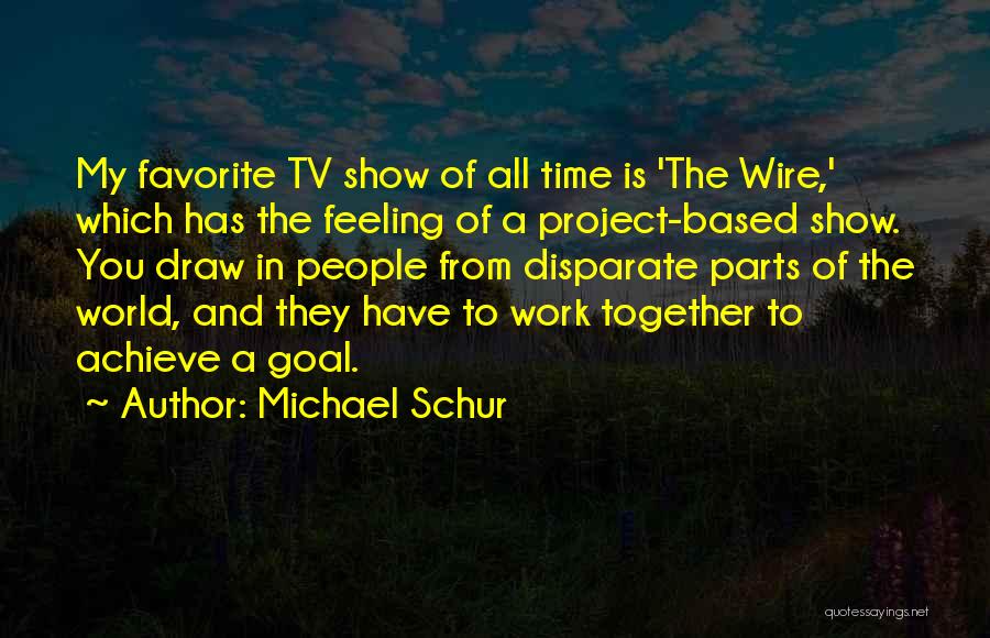 Together Achieve Quotes By Michael Schur