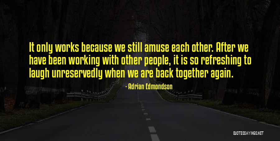 Together Again Soon Quotes By Adrian Edmondson