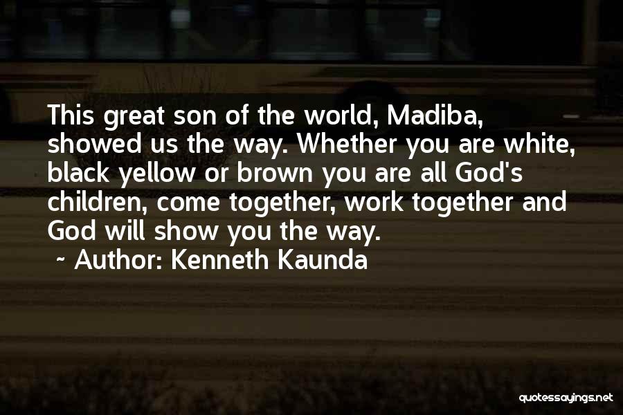 Together All The Way Quotes By Kenneth Kaunda