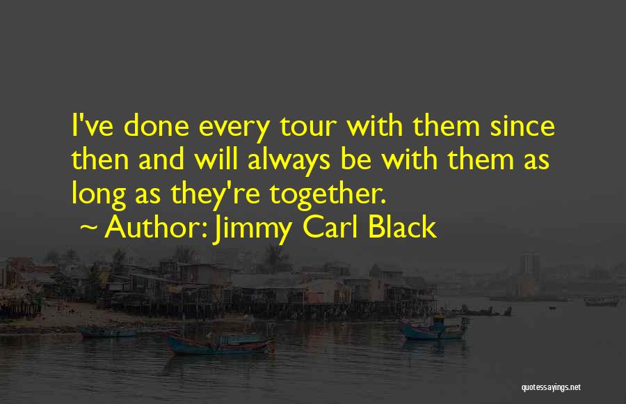 Together Always Quotes By Jimmy Carl Black