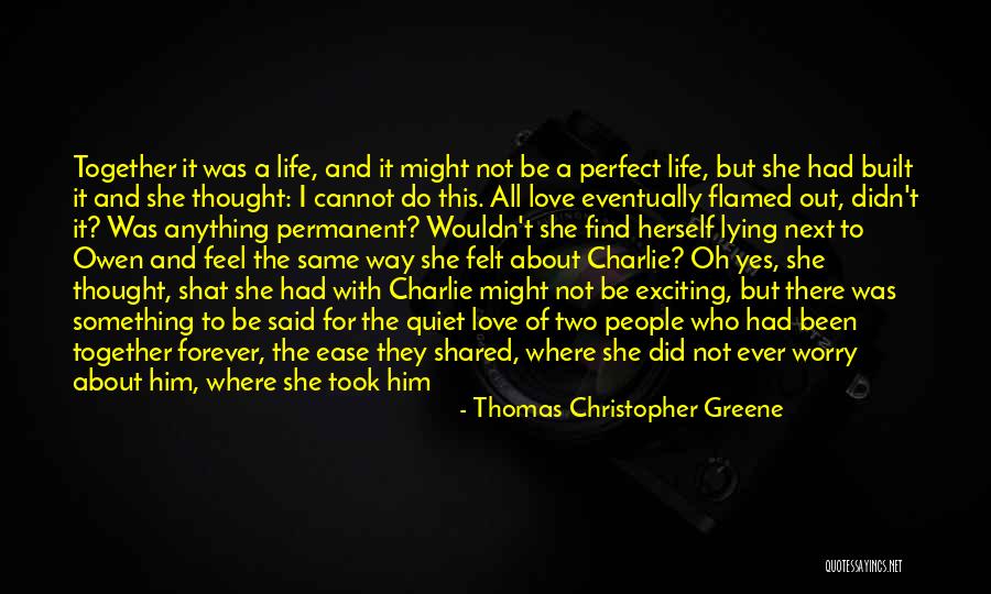 Together And Forever Love Quotes By Thomas Christopher Greene Together And Forever Love Quotes By Thomas Christopher Greene