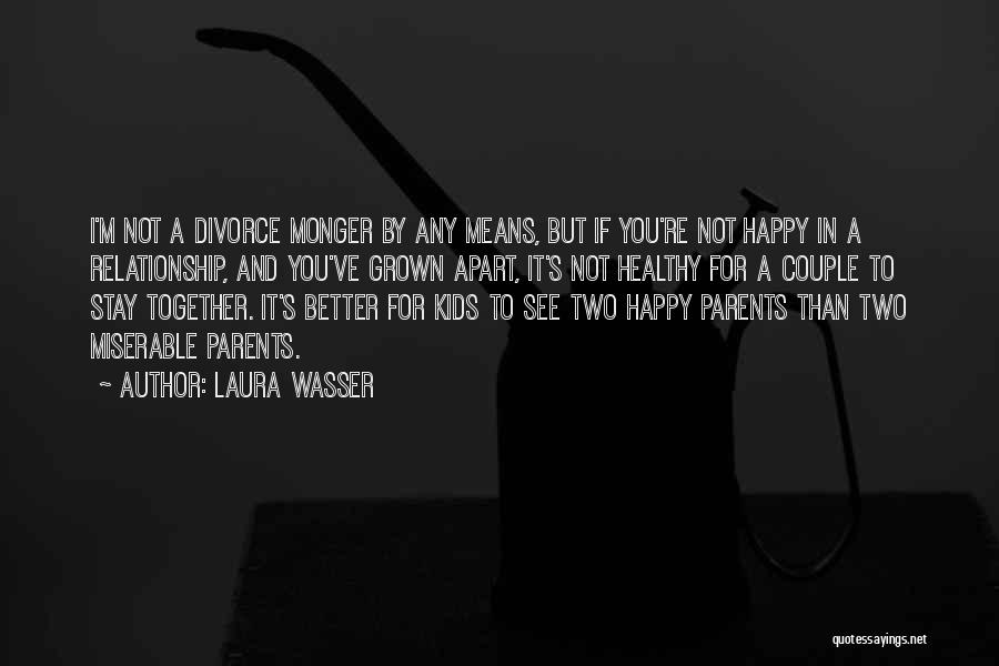 Together And Happy Quotes By Laura Wasser