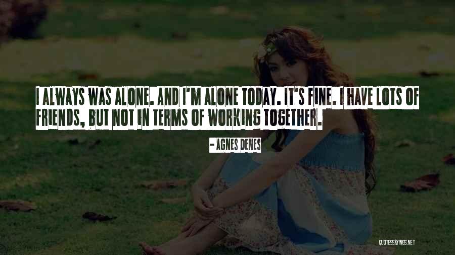 Together But Alone Quotes By Agnes Denes