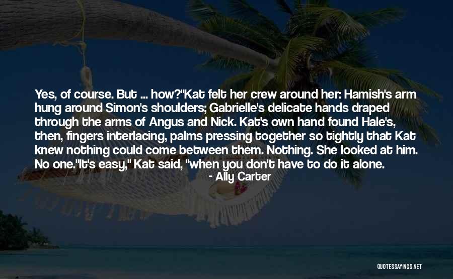 Together But Alone Quotes By Ally Carter Together But Alone Quotes By Ally Carter