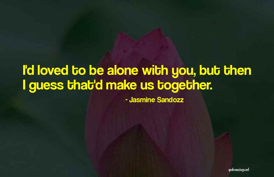 Together But Alone Quotes By Jasmine Sandozz