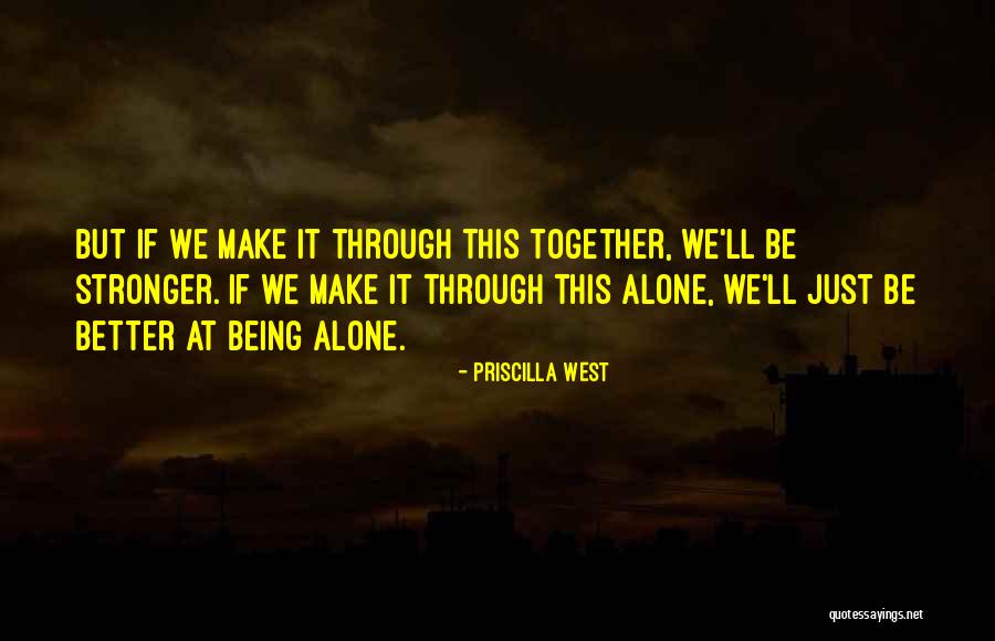 Together But Alone Quotes By Priscilla West Together But Alone Quotes By Priscilla West