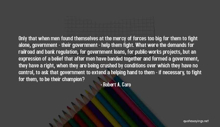 Together But Alone Quotes By Robert A. Caro