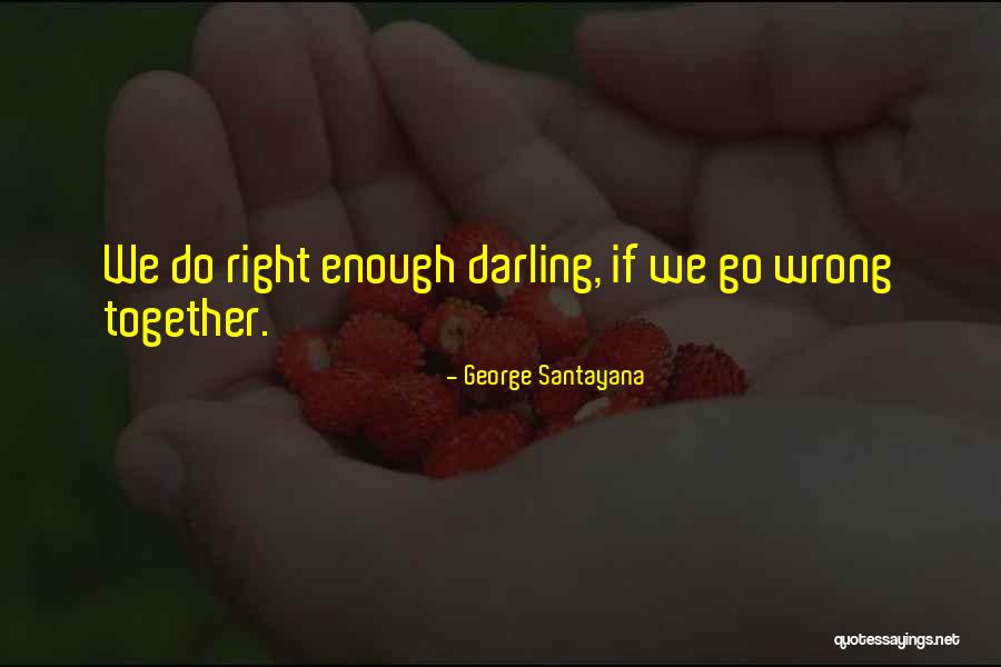 Together But Not Dating Quotes By George Santayana