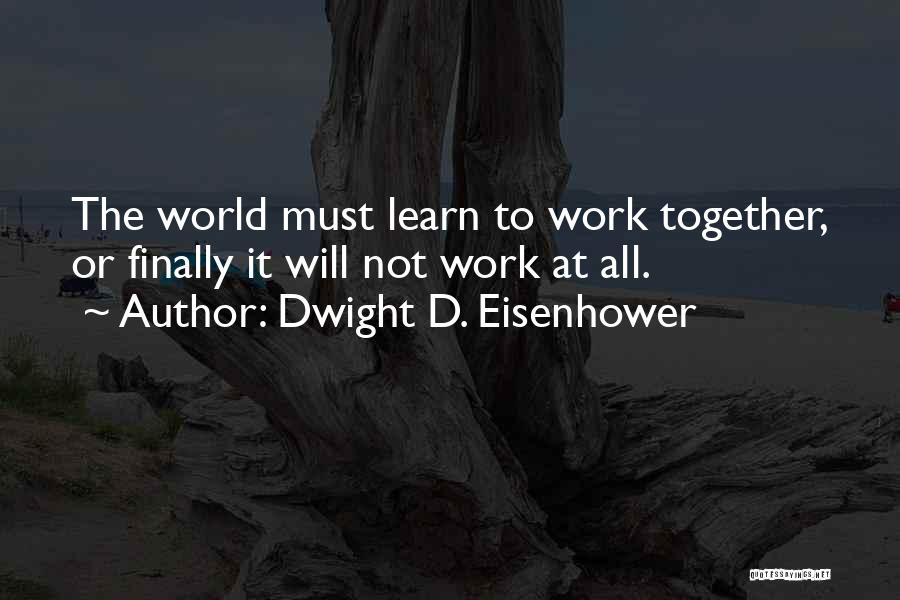 Together Finally Quotes By Dwight D. Eisenhower