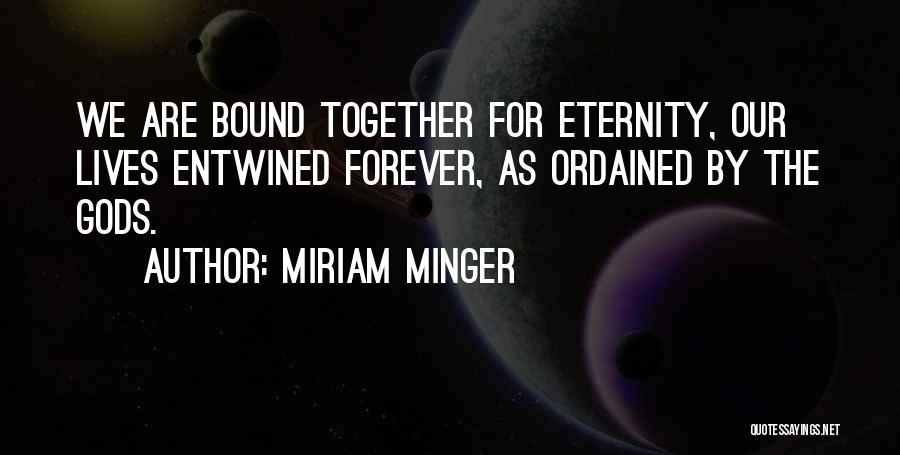 Together For Eternity Quotes By Miriam Minger